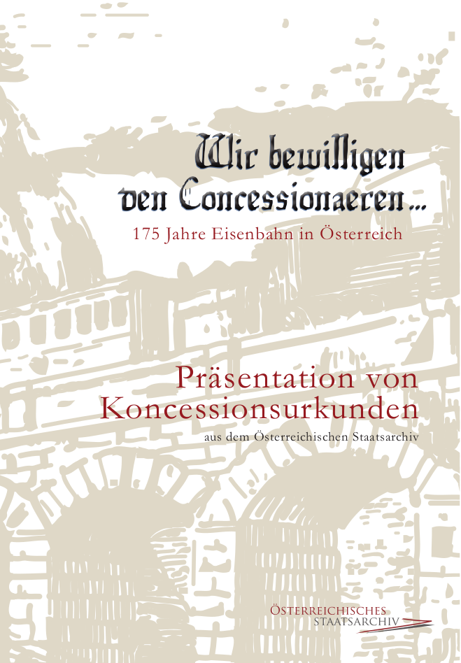 Cover Wir bewilligen den Concessionaeren - 175 Jahre Eisenbahn in Österreich 